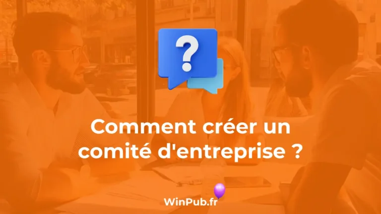 Comment créer un comité d'entreprise ?