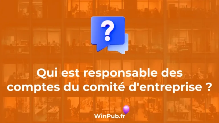 Qui est responsable des comptes du comité d'entreprise ?