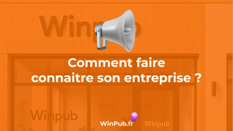 Comment faire connaitre son entreprise ?