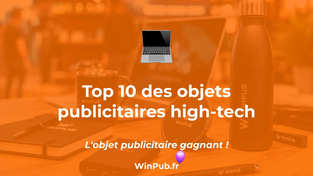 Top 10 des objets publicitaires high-tech